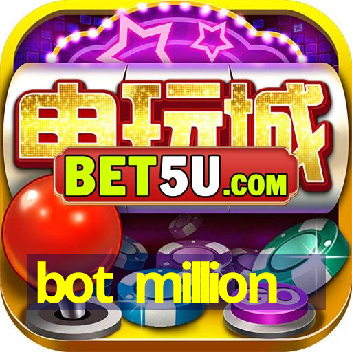 bot million